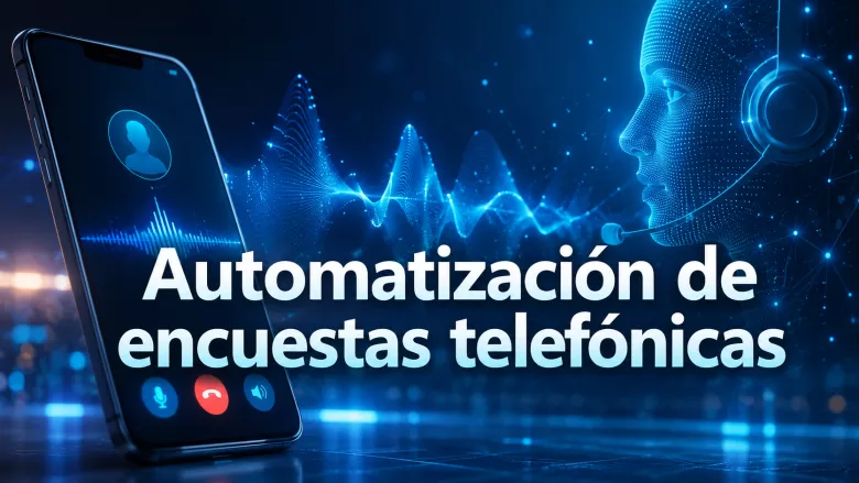 Automatización de encuestas telefónicas con agentes de voz e inteligencia artificial
