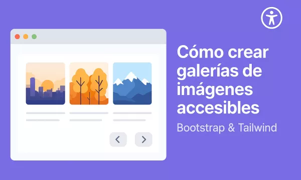 Cómo crear galerías de imágenes accesibles con Bootstrap y Tailwind