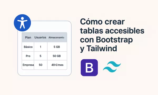 Cómo crear tablas accesibles con Bootstrap y Tailwind