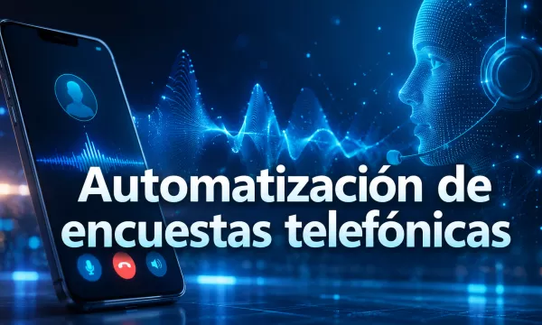 Automatización de encuestas telefónicas con agentes de voz e inteligencia artificial